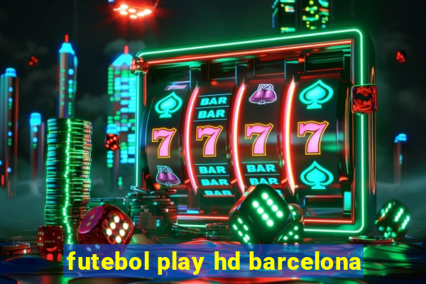 futebol play hd barcelona